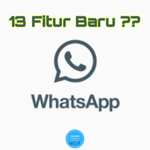 Whatsapp Kedatangan 13 Fitur Baru?
